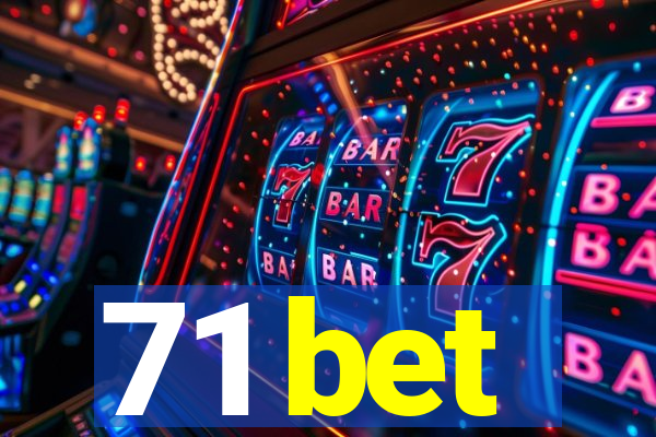 71 bet